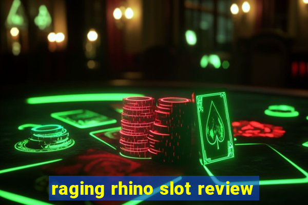 raging rhino slot review