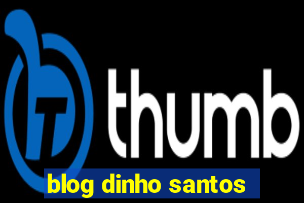 blog dinho santos