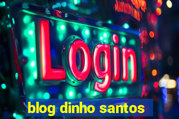 blog dinho santos