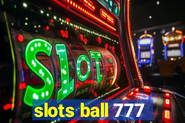 slots ball 777