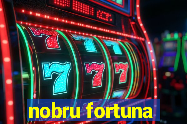 nobru fortuna