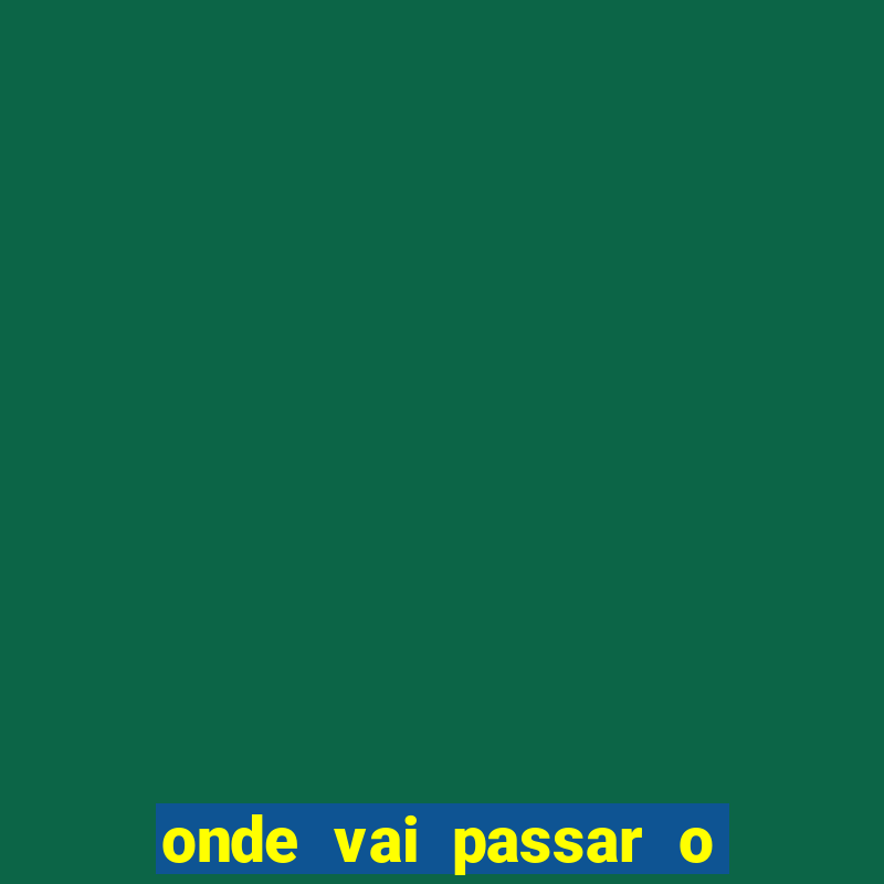 onde vai passar o jogo do palmeiras e corinthians hoje