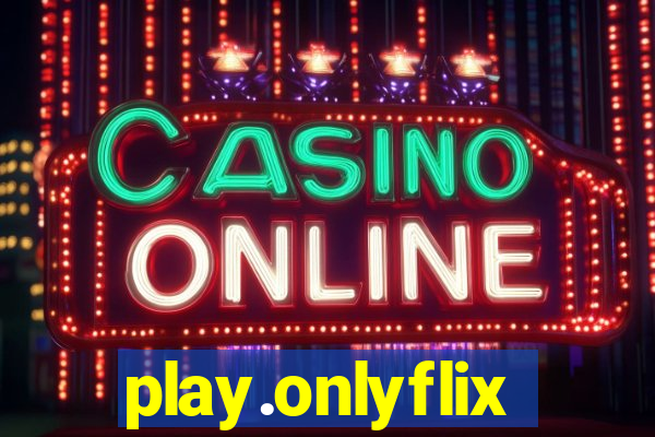 play.onlyflix