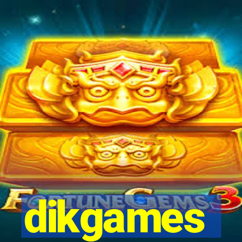 dikgames