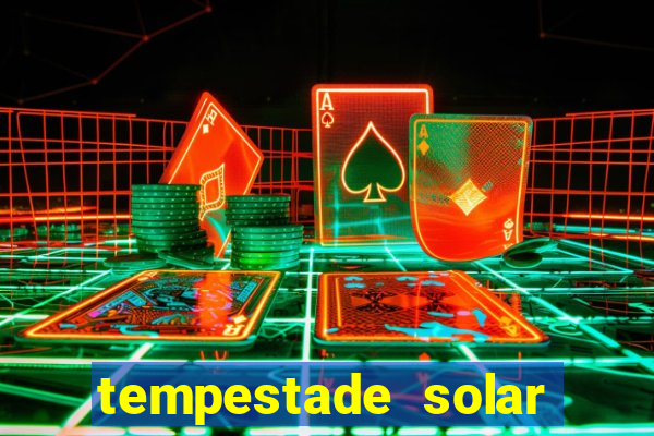 tempestade solar 2024 brasil