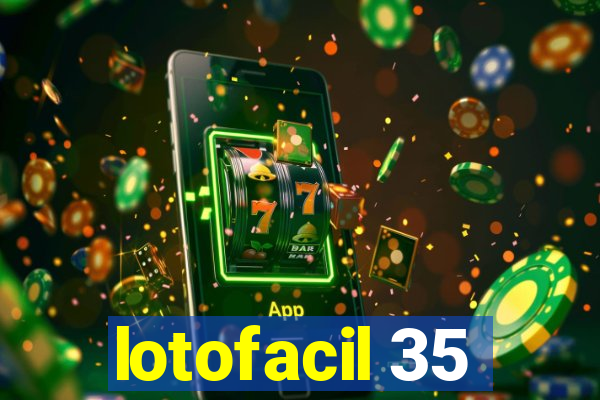 lotofacil 35