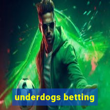 underdogs betting