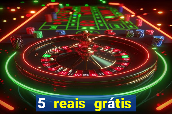 5 reais grátis para apostar cassino