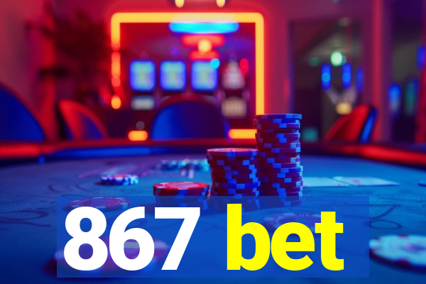 867 bet