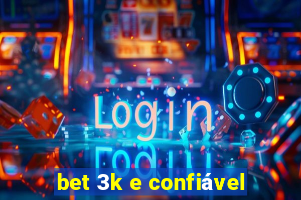 bet 3k e confiável