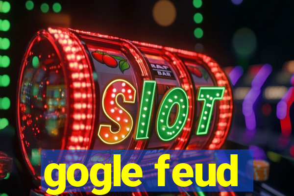 gogle feud