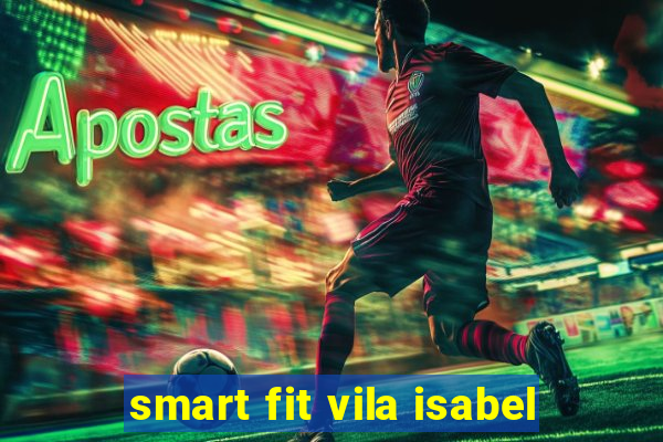 smart fit vila isabel