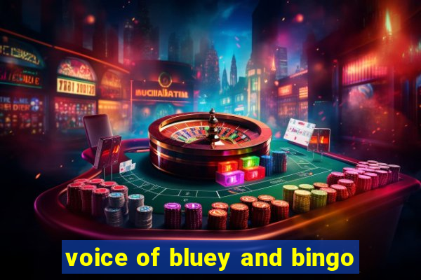 voice of bluey and bingo