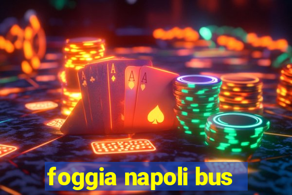 foggia napoli bus