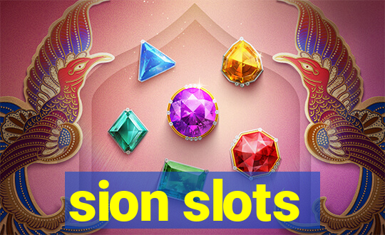 sion slots