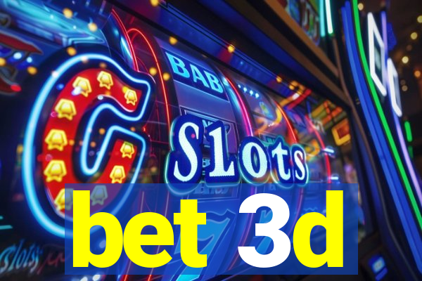 bet 3d