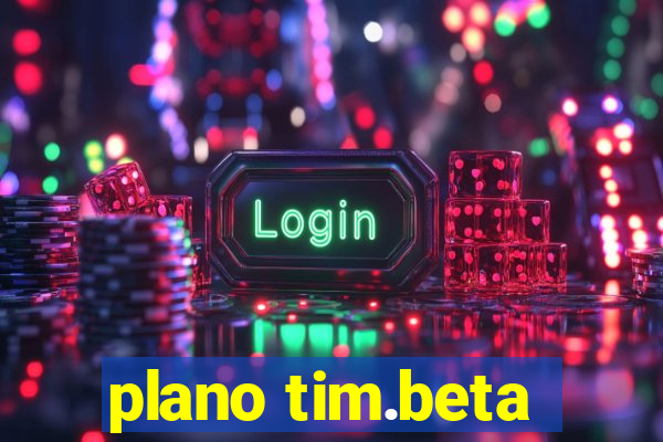 plano tim.beta