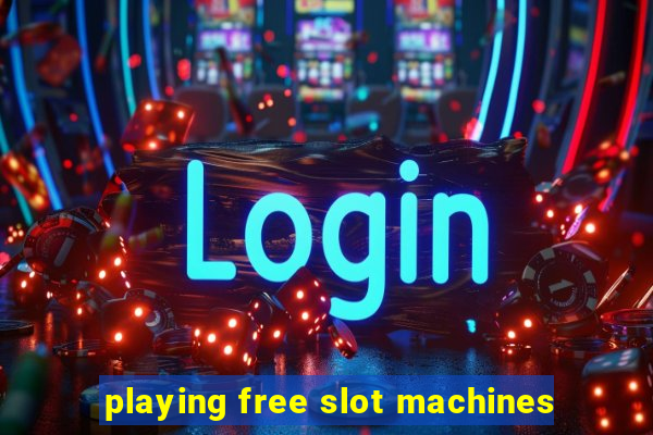 playing free slot machines