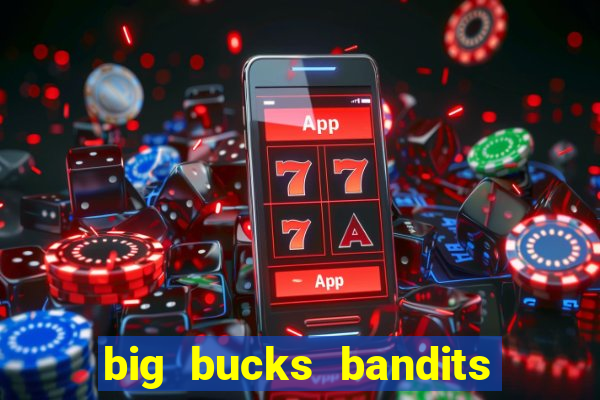 big bucks bandits megaways slot game