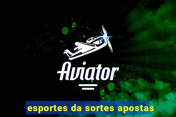 esportes da sortes apostas