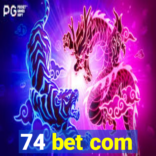 74 bet com