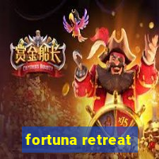 fortuna retreat