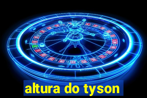 altura do tyson