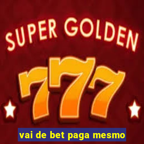 vai de bet paga mesmo