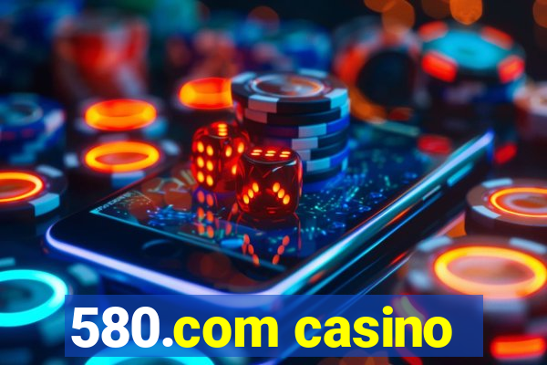 580.com casino