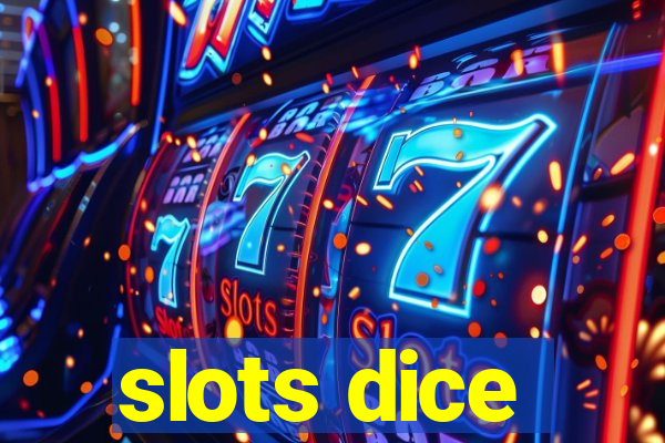 slots dice