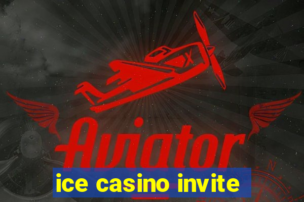 ice casino invite