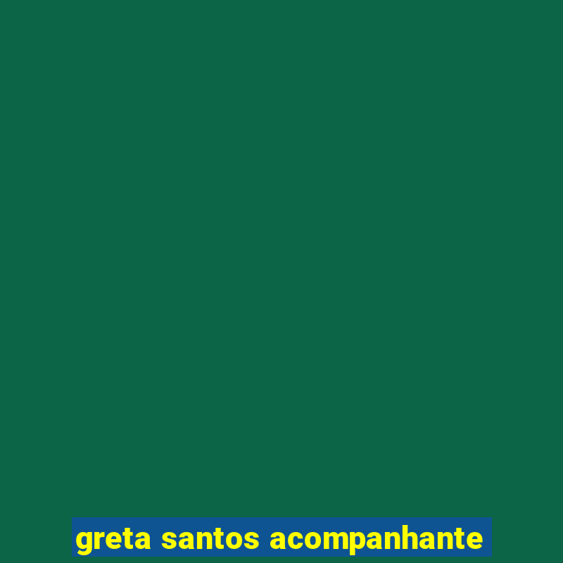 greta santos acompanhante