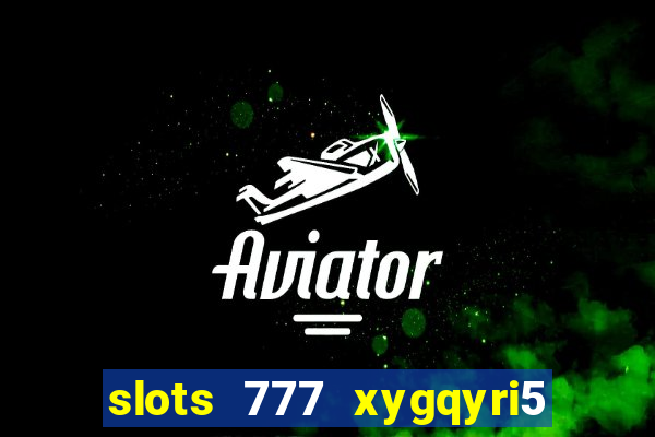 slots 777 xygqyri5 is1o0v otopbt3a