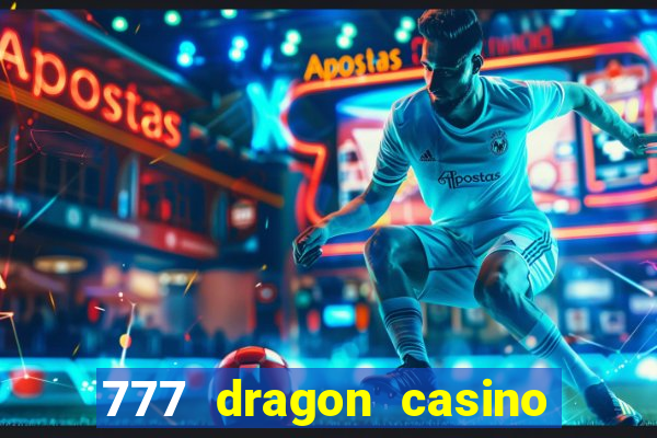 777 dragon casino bonus codes