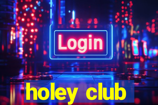 holey club