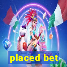 placed bet