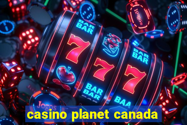 casino planet canada