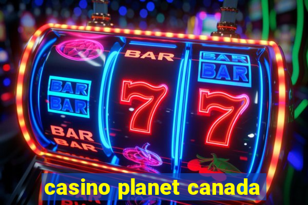 casino planet canada