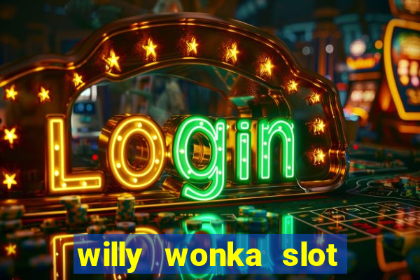 willy wonka slot machine jackpot