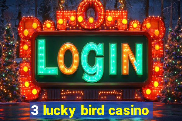 3 lucky bird casino