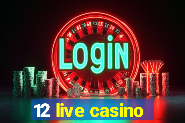 12 live casino