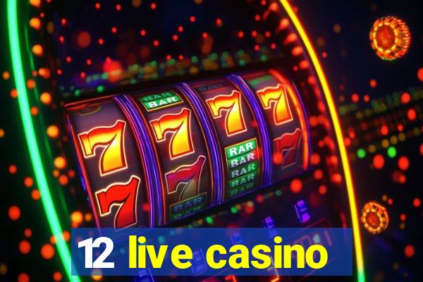 12 live casino