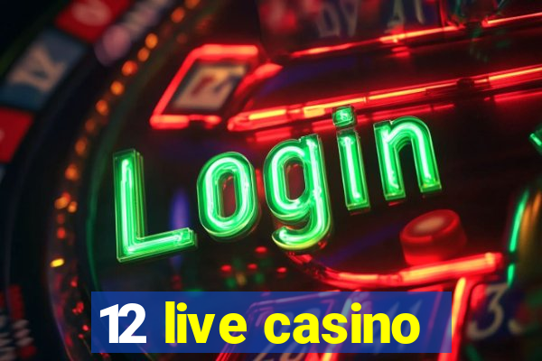 12 live casino