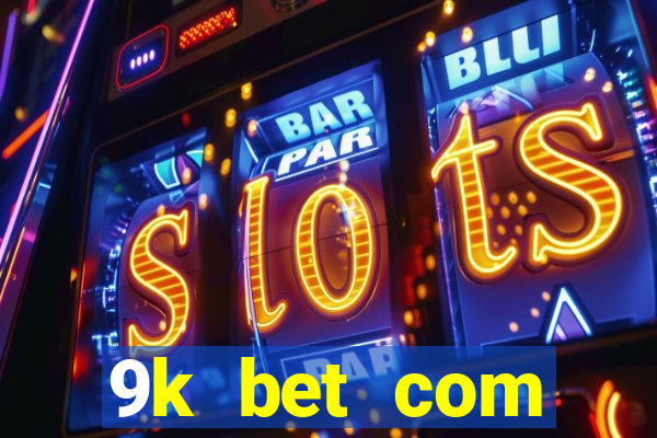 9k bet com registrar login