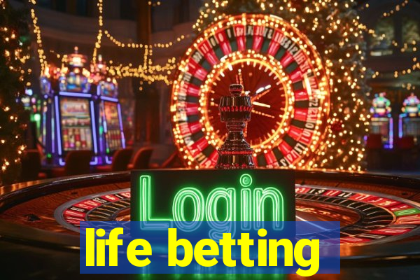 life betting