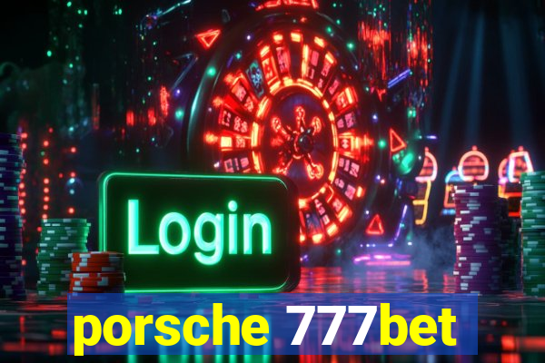 porsche 777bet