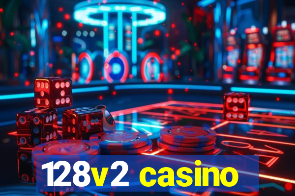 128v2 casino