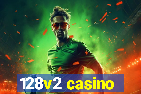 128v2 casino