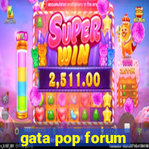 gata pop forum