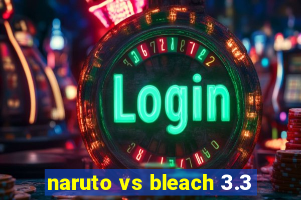 naruto vs bleach 3.3